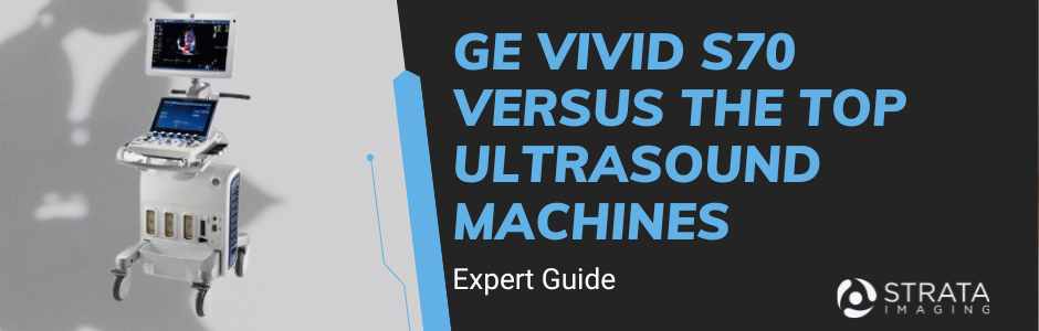 GE VIVID S70 VERSUS THE TOP ULTRASOUND MACHINES graphic